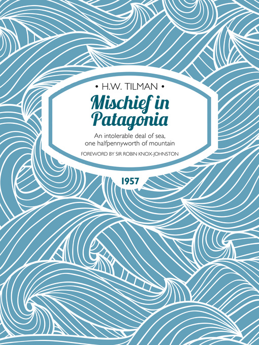 Title details for Mischief in Patagonia by H.W. Tilman - Available